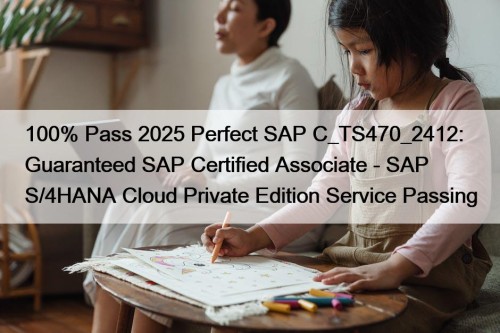 100% Pass 2025 Perfect SAP C_TS470_2412: Guaranteed SAP ...